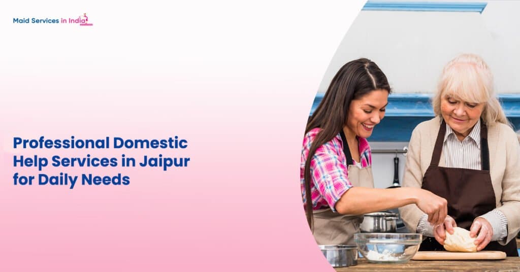 Professional Domestic Help Services in Jaipur for Daily Needs