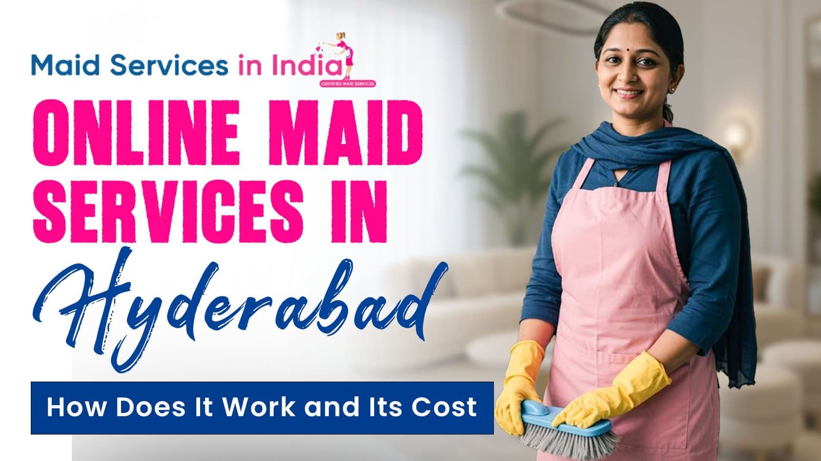 Online Maid Services in Hyderabad: How Does It Work and Its Cost