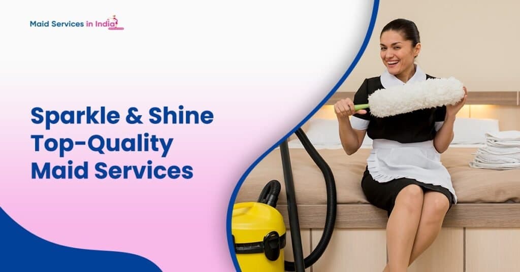 Sparkle & Shine: Top-Quality Maid Services
