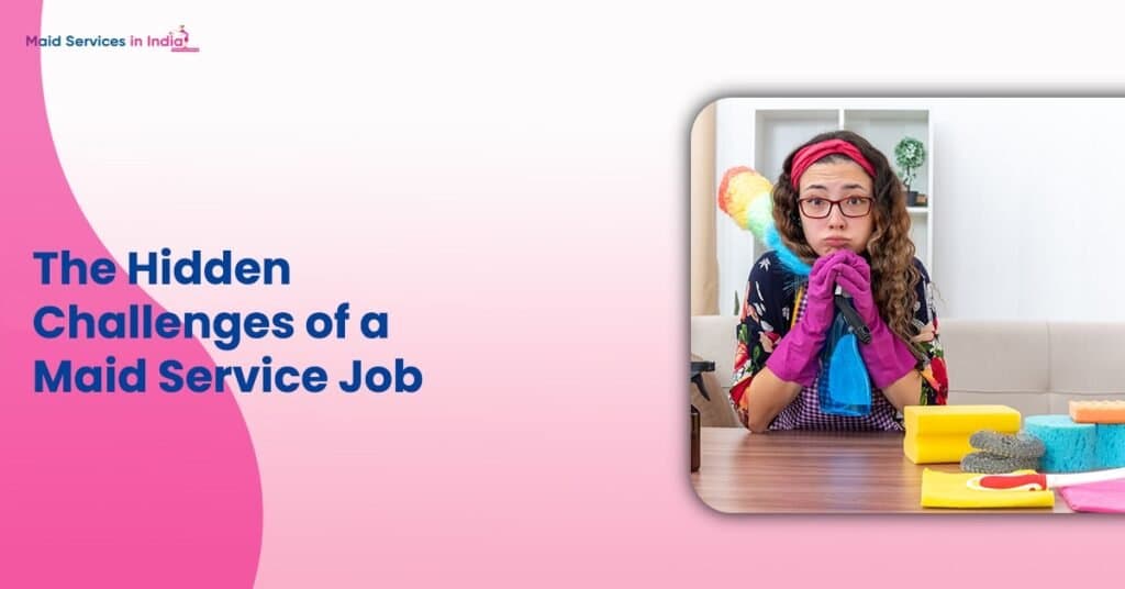 The Hidden Challenges of a Maid Service Job