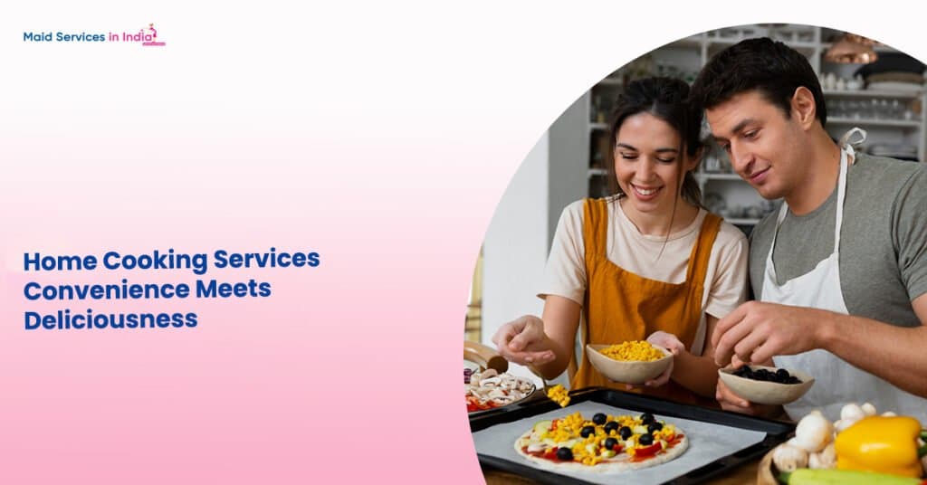 Home Cooking Services: Convenience Meets Deliciousness