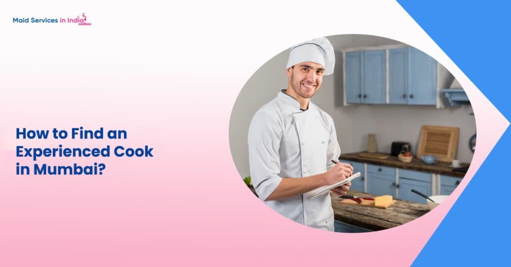 How to Find an Experienced Cook in Mumbai?