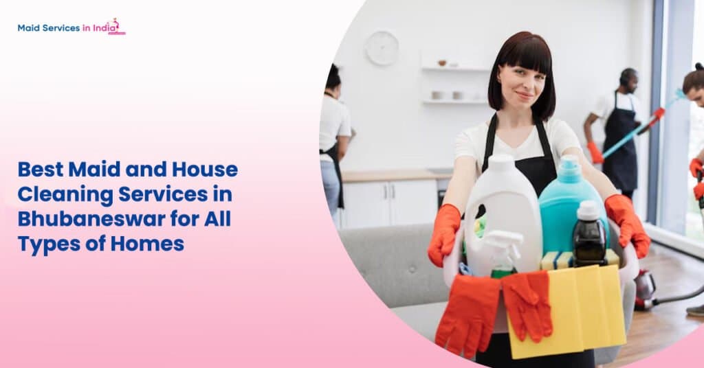 Best Maid and House Cleaning Services in Bhubaneswar for All Types of Homes