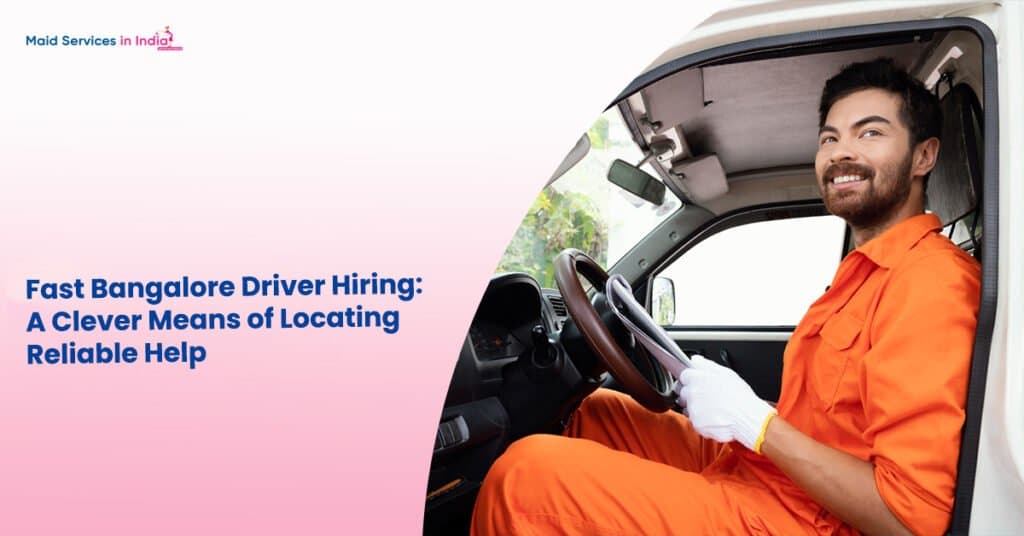 Fast Bangalore Driver Hiring: A Clever Means of Locating Reliable Help