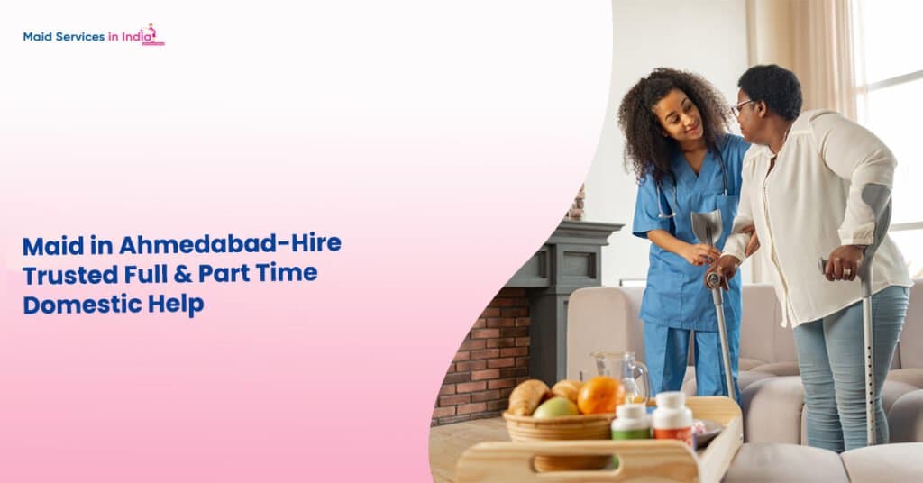How to Hire a Maid in Ahmedabad (Complete Guide 2026)