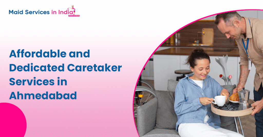 Affordable and Dedicated Caretaker Services in Ahmedabad