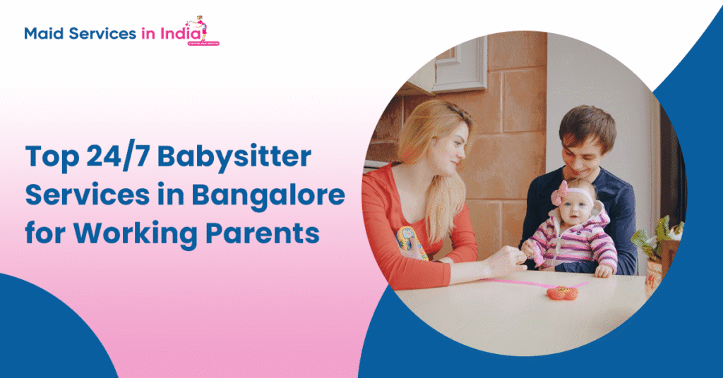 Top 24/7 Babysitter Services in Bangalore for Working Parents