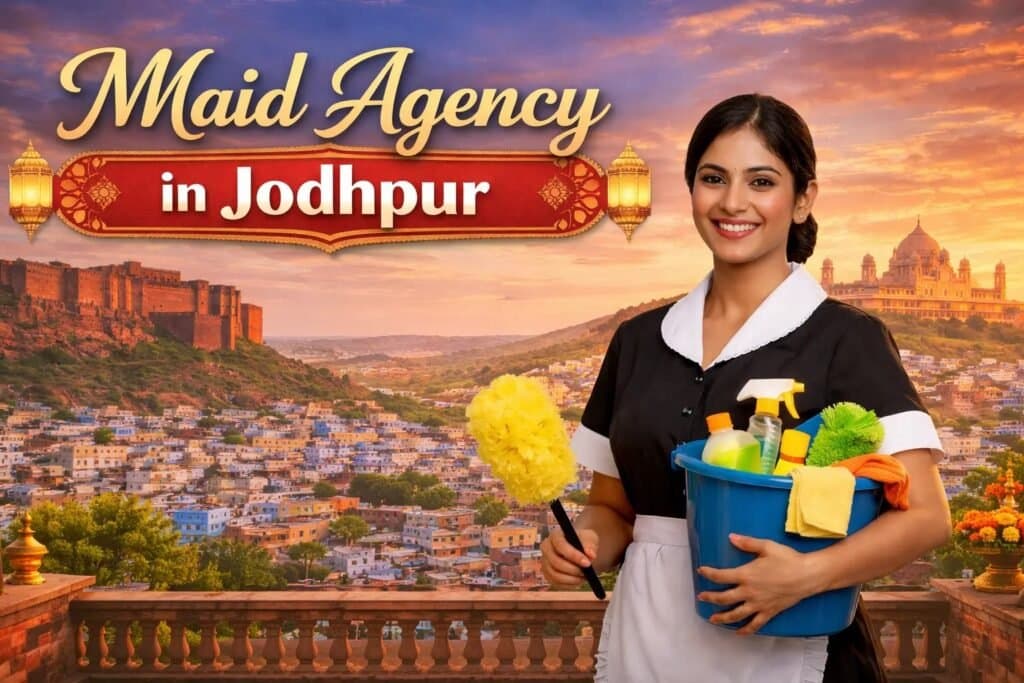 Maid Agency in Jodhpur β Complete Maid Salary & Cost Guide