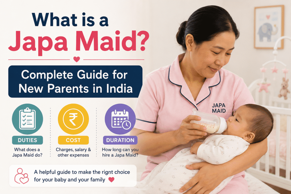What is a Japa Maid? Complete Guide for New Parents in India (Duties, Cost, Duration)