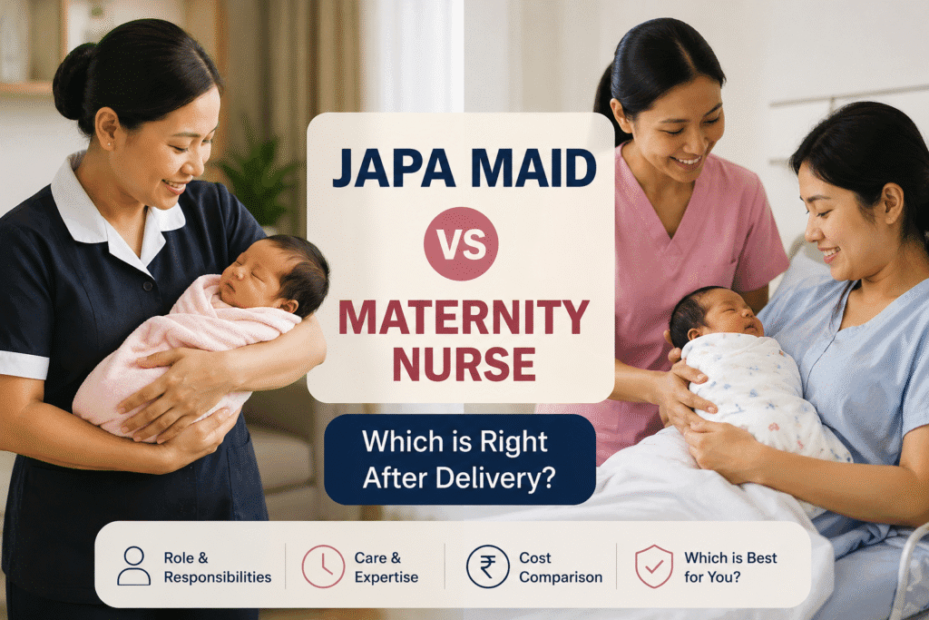 Japa Maid vs Maternity Nurse: Which is Right After Delivery?