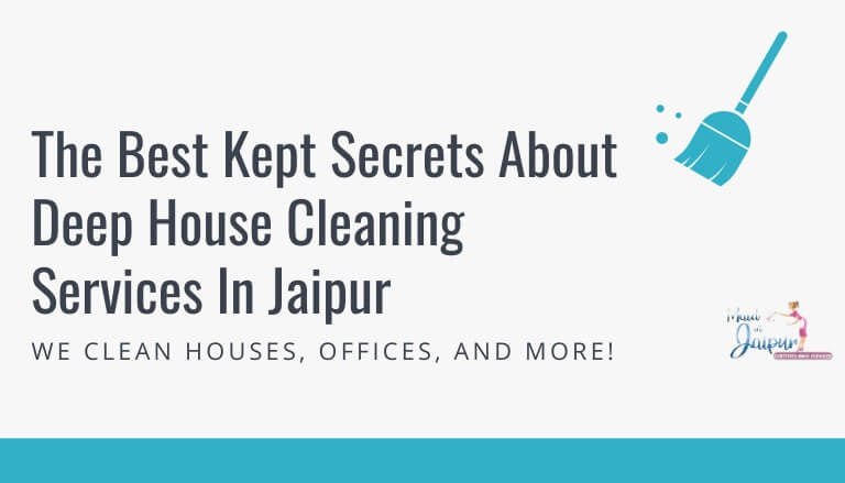 The Best Kept Secrets About Deep House Cleaning Services In Jaipur