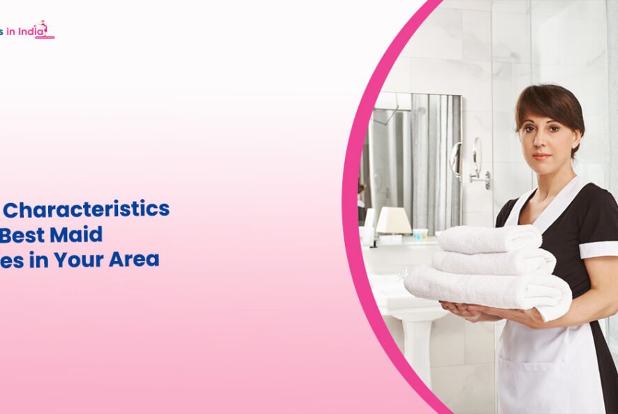 Top 10 Characteristics of the Best Maid Services in Your Area