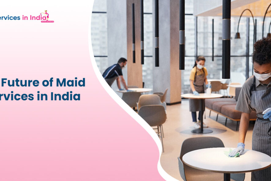 The Future of Maid Services in India