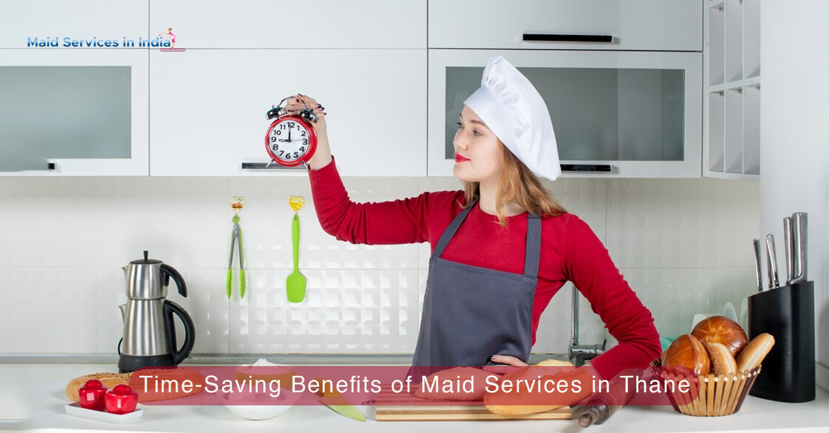 time saving benefits of maid in thane