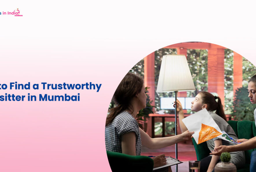 How to Find a Trustworthy Babysitter in Mumbai