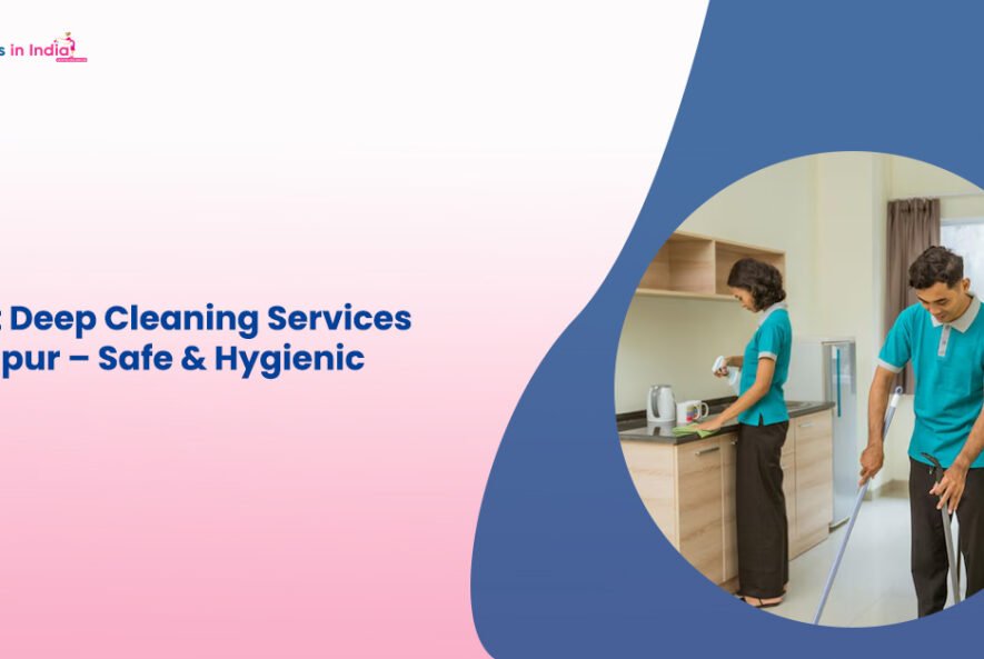 Expert Deep Cleaning Services in Kanpur – Safe & Hygienic