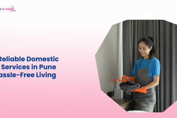 Hire Reliable Domestic Maid Services in Pune for Hassle-Free Living