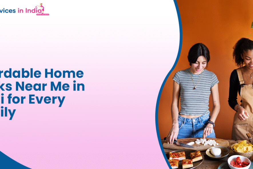 Affordable Home Cooks Near Me in Delhi for Every Family