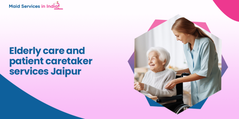 Elderly care and patient caretaker services Jaipur