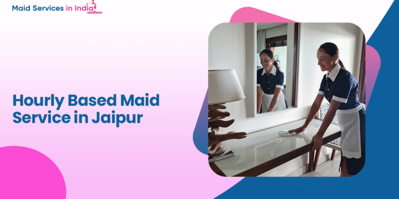 Hourly Based Maid Service in Jaipur