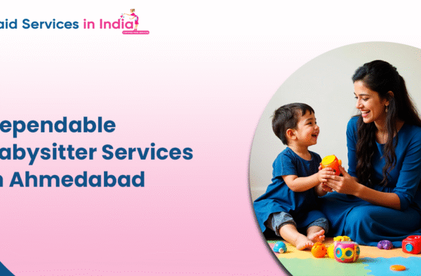 Dependable Babysitter Services in Ahmedabad